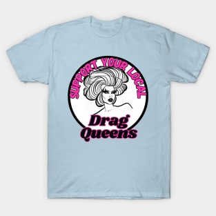 Support Your Local Drag Queens T-Shirt